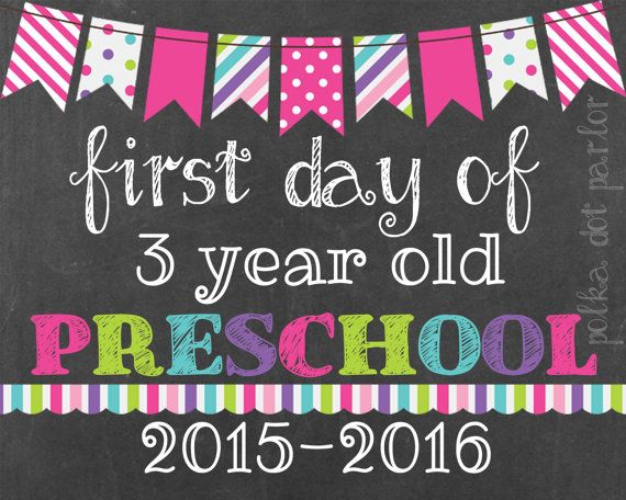 First Day Of 3 Year Old Preschool Sign Printable 2015 2016 School