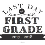 Last Day Of First Grade Sign AllFreePrintable