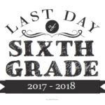 Last Day Of Sixth Grade Sign Free Printable